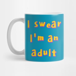 I swear I'm an adult Mug